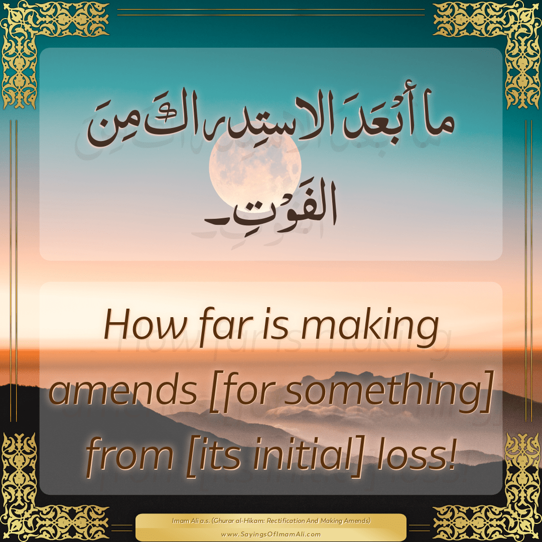 How far is making amends [for something] from [its initial] loss!